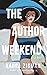 The Author Weekend by Laura Zigman
