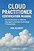 Cloud Practitioner Certification Manual by Kenneth Gilbert