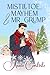 Mistletoe, Mayhem & Mr. Grump: A Grumpy/Sunshine, Hidden Identity, Small Town Romcom