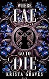 Where Fae Go to Die (Empire of Fallen Courts): A Dark Fantasy Romance with Twisted Fae Trials & Dragons