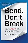Bend, Don’t Break...