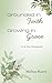 Grounded in Faith, Growing in Grace by Melissa  Reeve