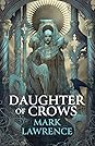 Daughter of Crows by Mark  Lawrence