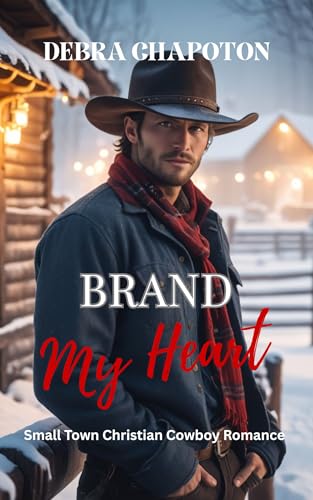 Brand My Heart: Faith-filled Cowboy Romance (Rein in My Heart Book 2)