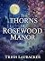 The Thorns of Rosewood Manor by Trish Laubacker