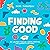 Finding Good: My Journey Through Cancer, Addiction, and Learning to Live Again