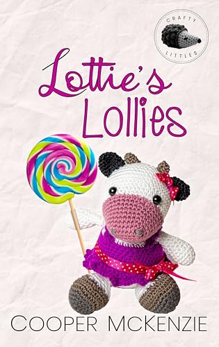 Lottie's Lollies (Crafty Littles Book 3)