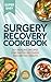Surgery Recovery Cookbook: ...