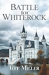 Battle for Whiterock by Jeff Miller