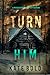 Turn Him (A Morgan Reid FBI Suspense Thriller—Book Three)