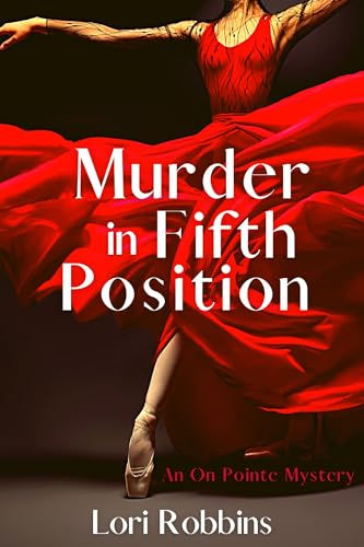 Murder in Fifth Position: An On Pointe Mystery (Kindle Edition)