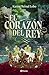 El corazón del rey (Saga Rey III) (Infantil y Juvenil) (Spanish Edition)