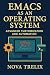 Emacs as an Operating Syste...