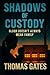Shadows of Custody by Thomas Gates