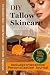 DIY Tallow Skincare: The Co...