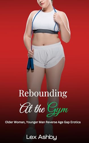 Rebounding with the Personal Trainer: An Older Woman, Younger Man Curvy Reverse Age Gap Erotica (Divorced Divas Club)