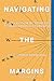 Navigating the Margins Volu...