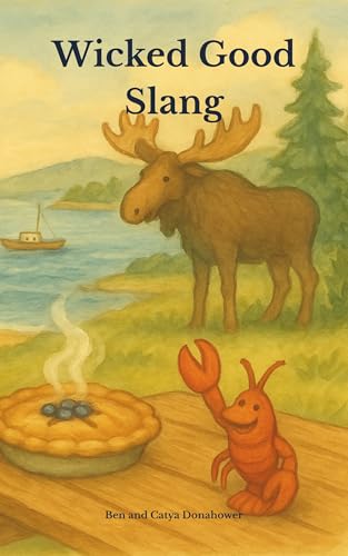 Wicked Good Slang: A Maine Phrase Book | Nearly 100 Classical and Funny Phrases | Maine Gift | Table Book (Kindle Edition)