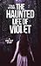 The Haunted Life of Violet (The Haunting Of The Cult #2)