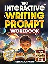 The Interactive Writing Prompt Workbook for Boys 8-12: An All-In-One Workbook to Increase Literacy Skills, Boost Creativity & Spark Imagination in Just 30 minutes a Day (Activities for kids)