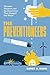 The Preventioneers: Diseases, Disasters, and the Discoveries That Changed Our World