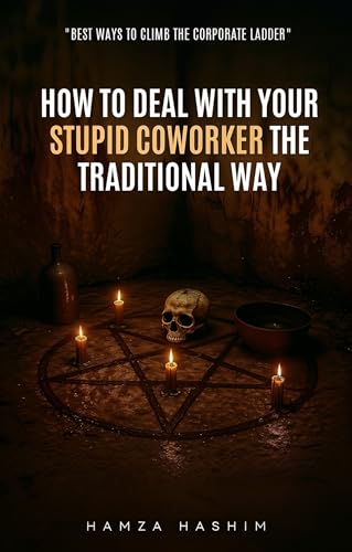 How to Deal with Your Stupid Coworker the Traditional Way (Kindle Edition)
