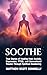 Soothe: True Stories of Hea...