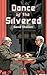 Dance of the Silvered