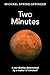 Two Minutes by Michael Spring-Springer