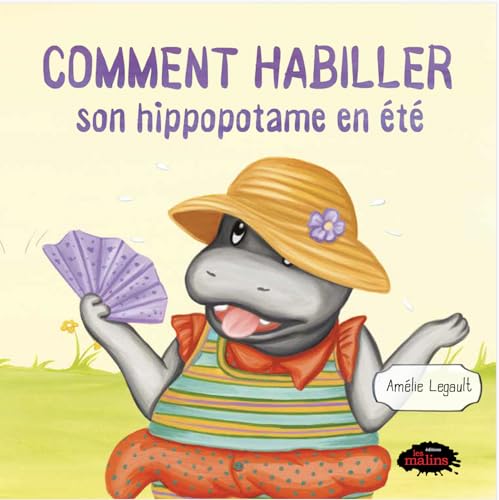 Comment habiller son hippopotame en été (French Edition)
