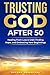 Trusting God After 50: Heal...