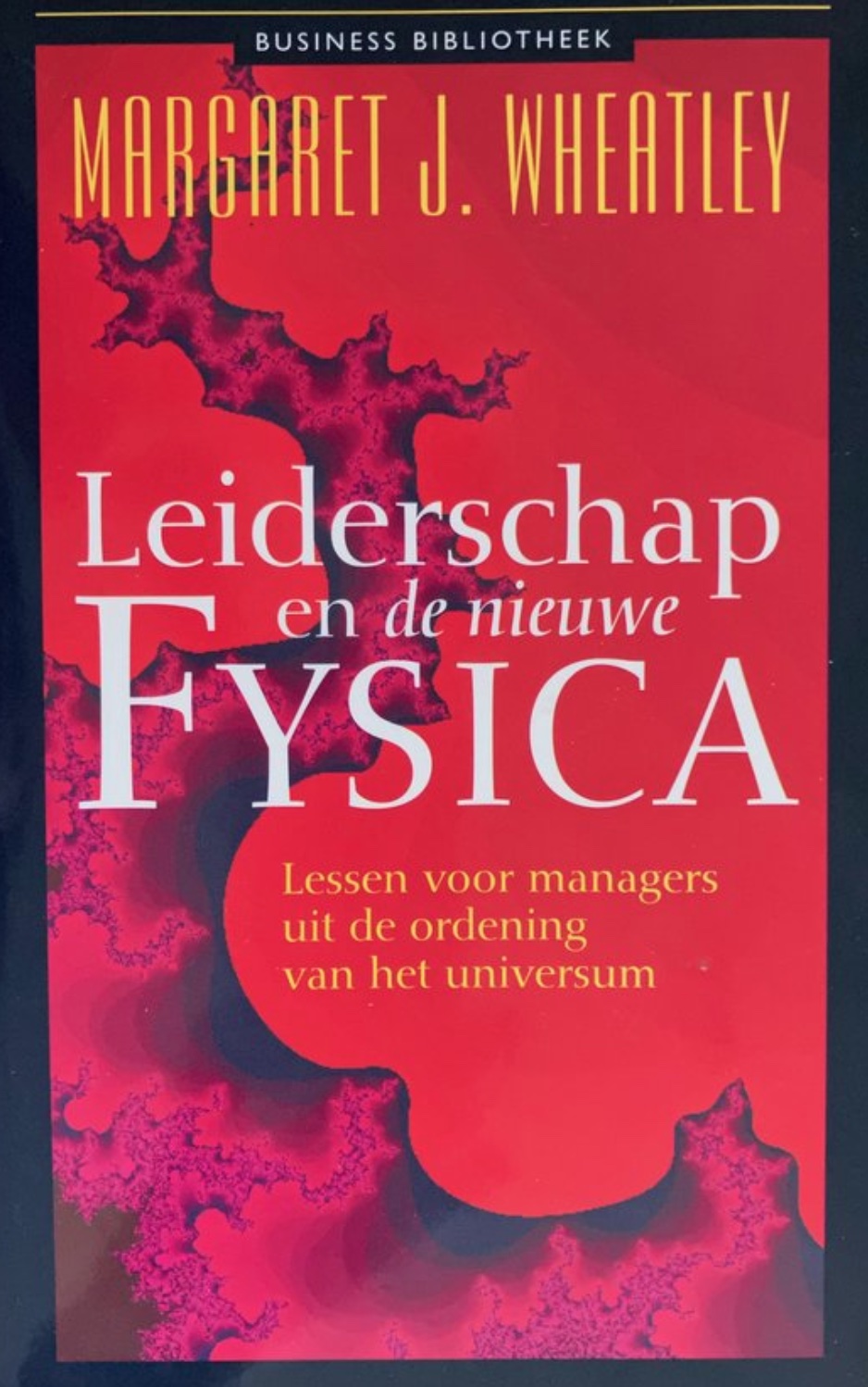 Leiderschap en de nieuwe Fysica: Lessen voor managers uit de ordening van het universum
