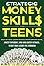 Strategic Money Skills for Teens by Dee Justis