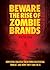 Beware the Rise of Zombie B...