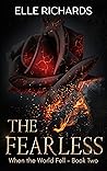 The Fearless: A zombie apocalypse romance (When the World Fell #2)