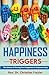 Happiness Triggers. The Sci...