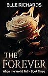 The Forever: A zombie apocalypse romance (When the World Fell #3)