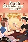 Sarah und die Reise durch den Körper by Wicki Janssen Sarah und die Reise durch den Körper by Wicki Janssen