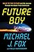 Future Boy: Back to the Future and My Journey through the Space-Time Continuum