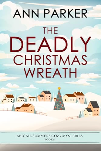The Deadly Christmas Wreath (Abigail Summers Cozy Mysteries Book 8)