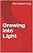 Growing Into Light