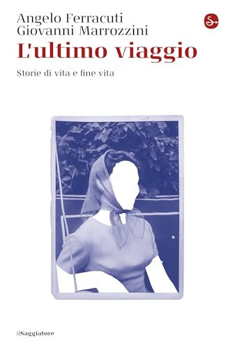L'ultimo viaggio: Storie di vita e fine vita (Italian Edition)