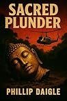 Sacred Plunder by Phillip Daigle