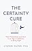 The Certainty Cure: Heal Po...