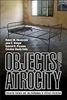 Objects of Atrocity: Material Culture and the Challenges of Difficult Histories