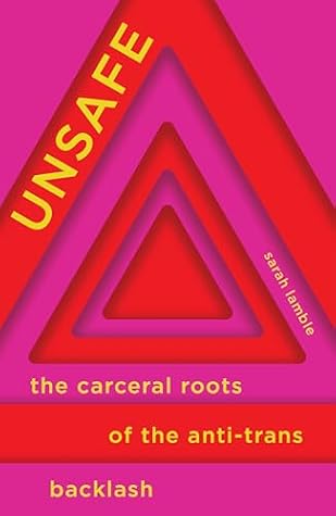 Unsafe: The Carceral Roots of the Anti-Trans Backlash