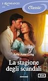La stagione degli scandali (I Romanzi Classic) (The Palace of... by Julie Anne Long