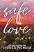 Safe Love
