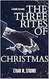 The Three Rites of Christmas by Ethan M. Strowd