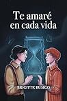 Te amaré en cada vida (Spanish Edition) Book cover for Te amaré en cada vida (Spanish Edition)